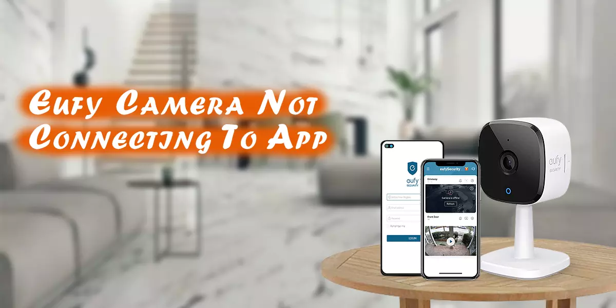 Eufy Camera Not Connecting To App