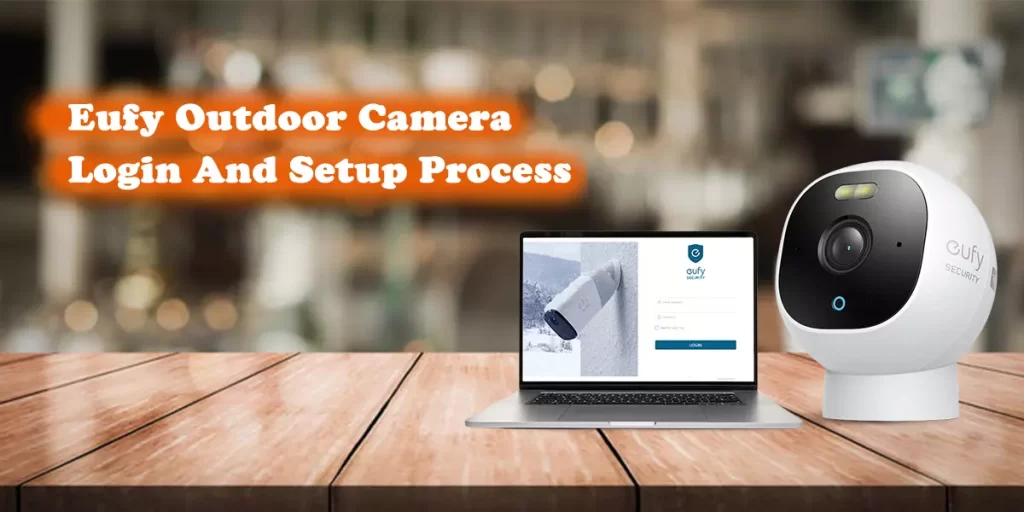 Eufy Outdoor Camera Login And Setup Process