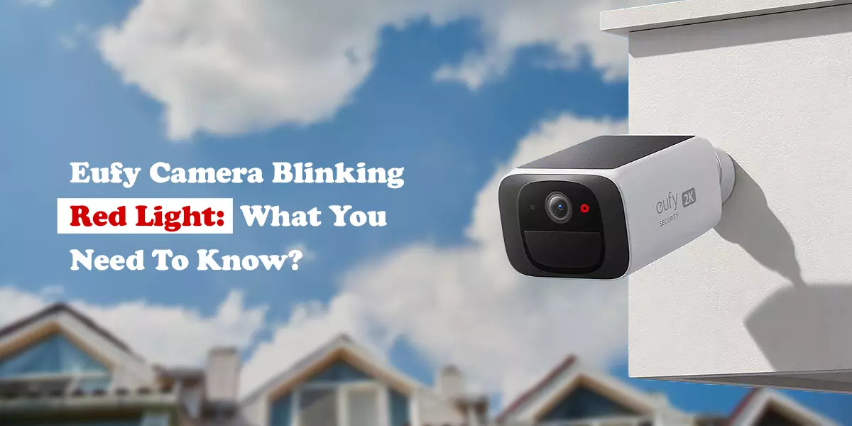Eufy Camera Blinking Red Light What You Need To Know