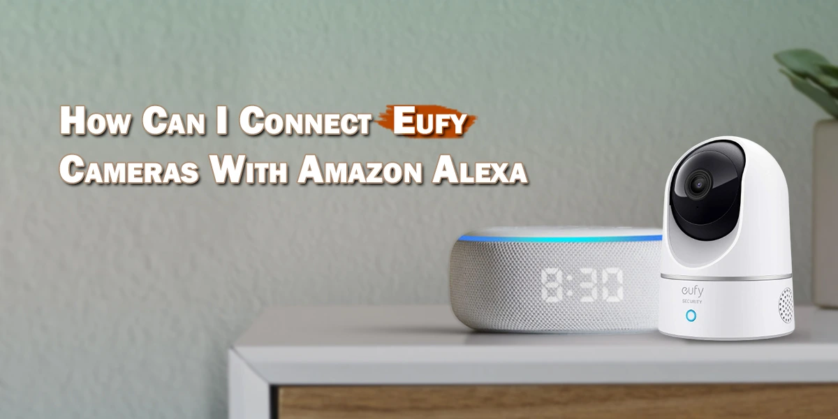 Eufy Cameras with Amazon Alexa