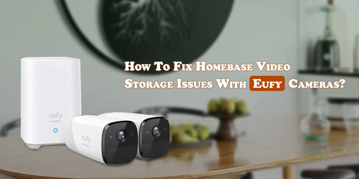 Homebase Video Storage Issues with Eufy Cameras