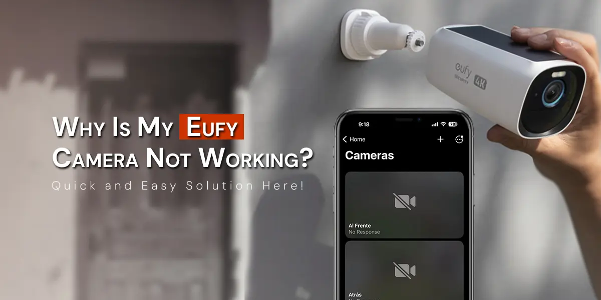 Why is My Eufy Security Camera Not Working? Fixes Inside!