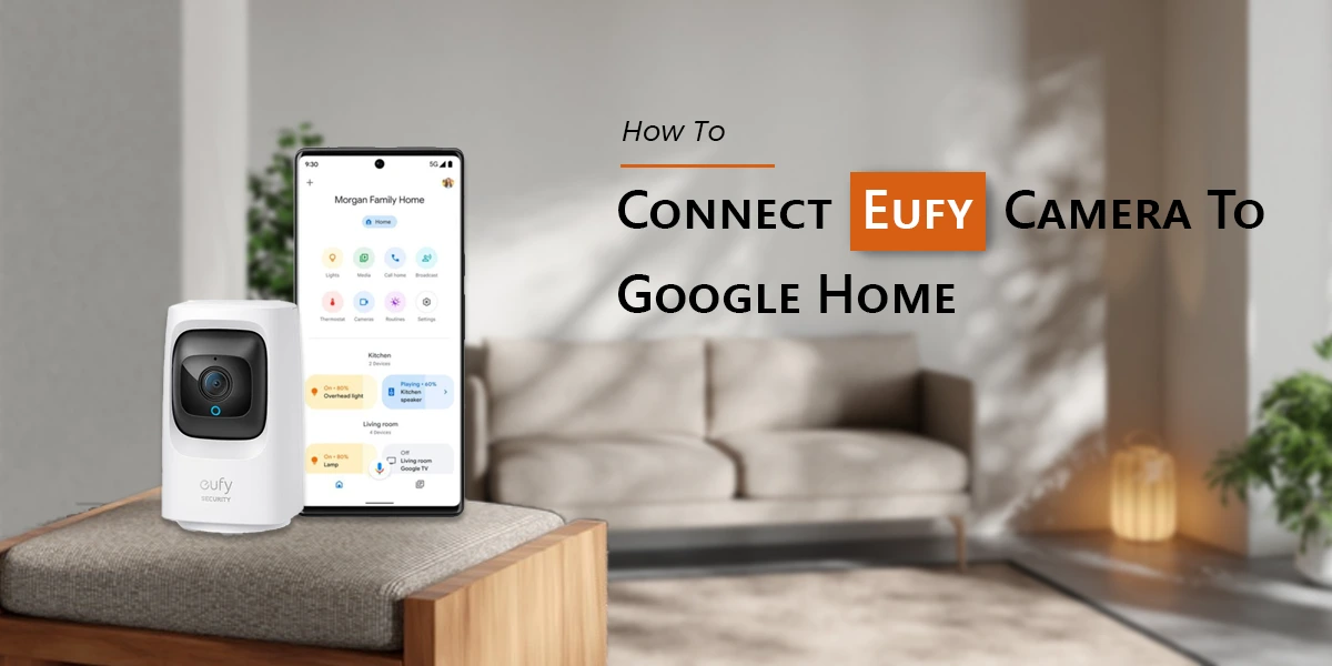 How To Connect Eufy Camera To Google Home?