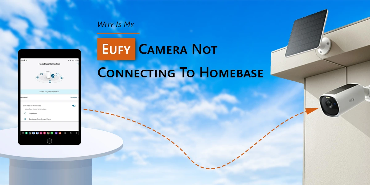 Why Is My Eufy Camera Not Connecting To Homebase?