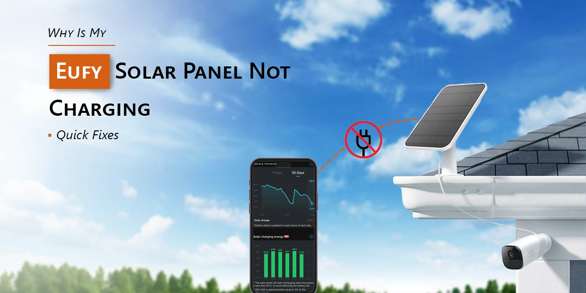 Why Is My Eufy Solar Panel Not Charging?: Quick Fixes.