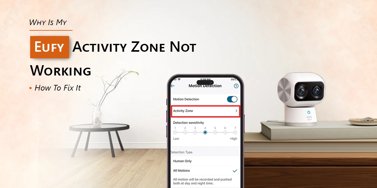 Why Is My Eufy Activity Zone Not Working?: How To Fix It