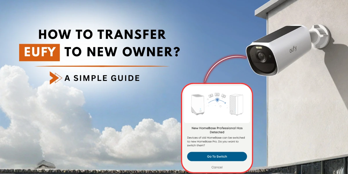 How To Transfer Eufy To New Owner?: A Simple Guide